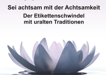Sei achtsam mit der Achtsamkeit