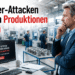 Cyber-Attacken legen Produktionen lahm